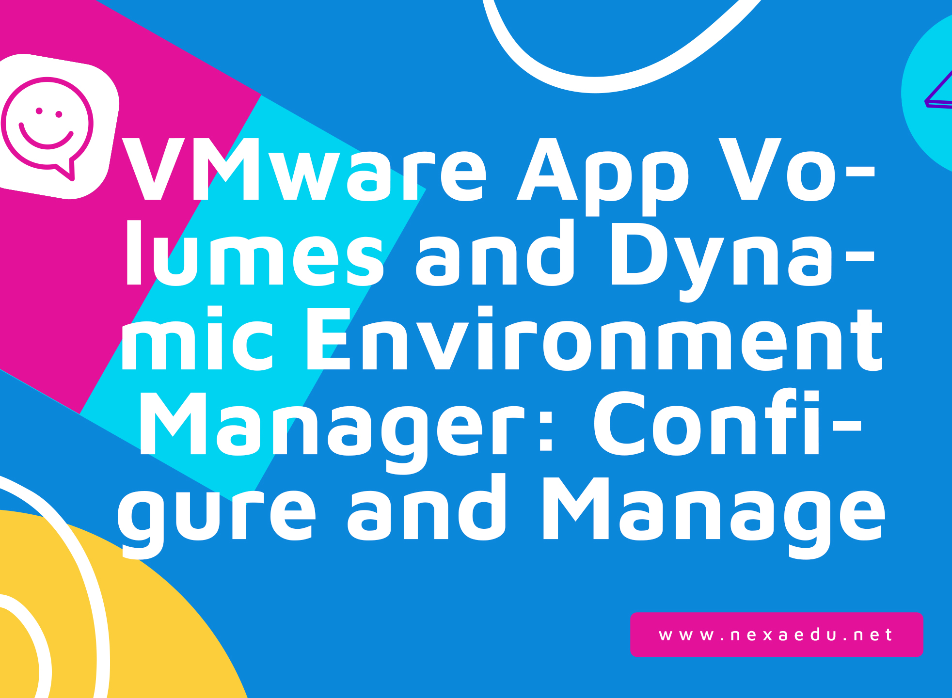 VMware App Volumes and Dynamic Environment Manager: Configure and Manage